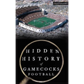 Hidden History of Gamecocks Football - Hardcover