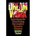 Dream Work: Techniques for Discovering the Creative Power in Dreams - Paperback