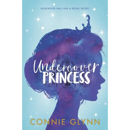 The Rosewood Chronicles #1: Undercover Princess - Hardcover
