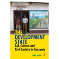 The Development State: Aid, Culture and Civil Society in Tanzania - Paperback