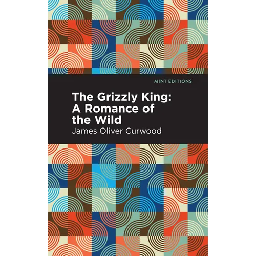 The Grizzly King: A Romance of the Wild - Paperback