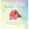 Daughter, You are Treasured and Loved: 40 Weeks of Scripture, Prayer and Reflection for My Cherished Daughter - Hardcover