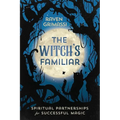 The Witch's Familiar: Spiritual Partnerships for Successful Magic - Paperback