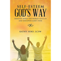 Self-Esteem God's Way: Identify What the World Tells Us and Discover God's View - Paperback
