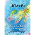 Bravery: A Baby Sea Turtle's First Adventure - Hardcover