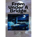 From Under a Bridge - Hardcover