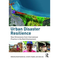 Urban Disaster Resilience: New Dimensions from International Practice in the Built Environment - Paperback