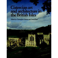 Cistercian Art and Architecture in the British Isles - Paperback
