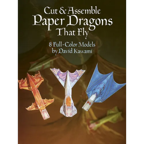 Cut & Assemble Paper Dragons That Fly: 8 Full-Color Models - Paperback