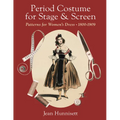 Period Costume for Stage & Screen: Patterns for Women's Dress, 1800-1909 - Hardcover