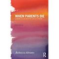 When Parents Die: Learning to Live with the Loss of a Parent - Paperback