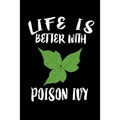 Life Is Better With Poison Ivy: Animal Nature Collection - Paperback