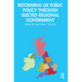 Reforming UK Public Policy Through Elected Regional Government - Paperback