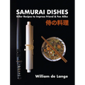 Samurai Dishes: Killer Recipes to Impress Friend & Foe Alike - Hardcover