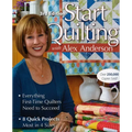 Start Quilting with Alex Anderson, 3rd Edition: Everything First-Time Quilters Need to Succeed - 8 Quick Projects-Most in 4 Sizes - Paperback