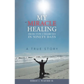 My Miracle Healing from Type 2 Diabetes in Ninety Days: A True Story - Paperback