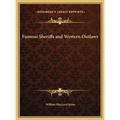 Famous Sheriffs and Western Outlaws - Hardcover