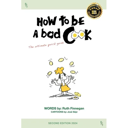 How to be a BAD cook: The Ultimate Quick Guide - Paperback