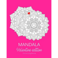 Mandala: COLORING BOOK.. VALENTINE EDITION.. LARGE PRINT.. 8.5" x 11" - Paperback