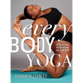 Every Body Yoga: Let Go of Fear, Get on the Mat, Love Your Body. - Paperback