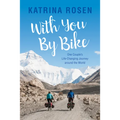 With You by Bike: One Couple's Life-Changing Journey Around the World - Paperback