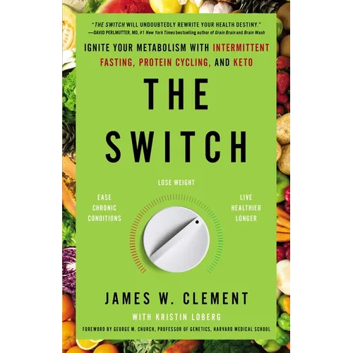 The Switch: Ignite Your Metabolism with Intermittent Fasting, Protein Cycling, and Keto - Paperback