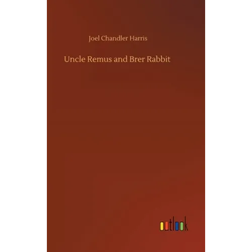 Uncle Remus and Brer Rabbit - Hardcover