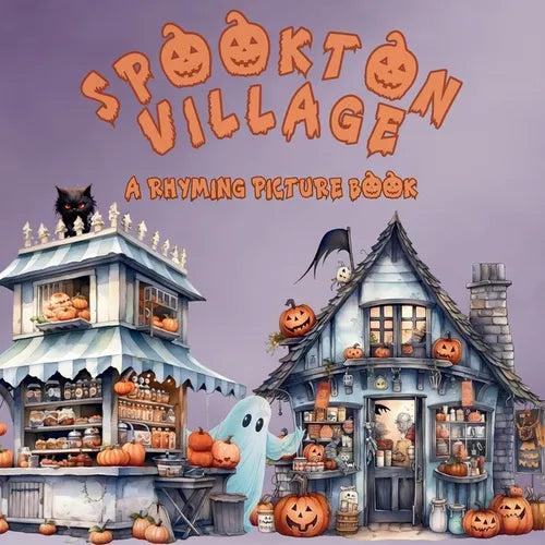 Spookton Village: A Rhyming Halloween Picture Book for Toddlers and Preschoolers - Paperback