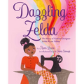 Dazzling Zelda: The Story of Fashion Designer Zelda Wynn Valdes - Hardcover