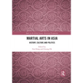 Martial Arts in Asia: History, Culture and Politics - Paperback