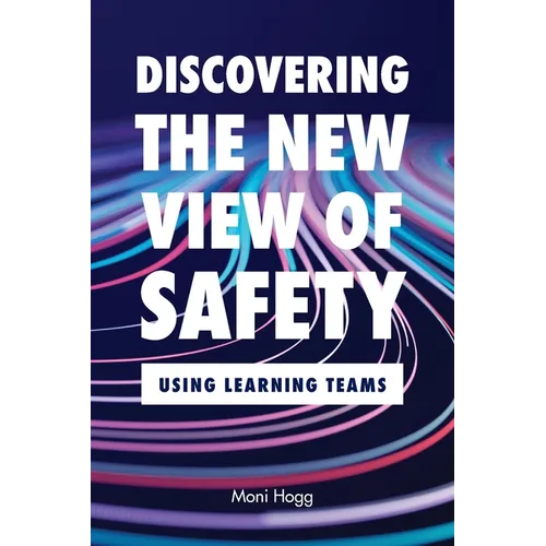 Discovering the New View of Safety: Using Learning Teams - Paperback