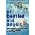 Of Beetles & Angels: A Boy's Remarkable Journey from a Refugee Camp to Harvard - Paperback