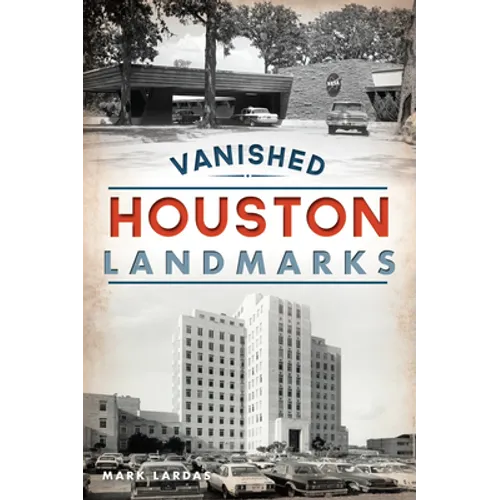 Vanished Houston Landmarks - Paperback