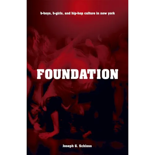 Foundation: B-Boys, B-Girls, and Hip-Hop Culture in New York - Paperback