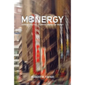 Monergy: Experience the Ultimate Energy of Money - Paperback