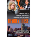 Deadly Dose: The Untold Story of a Homicide Investigator's Crusade for Truth and Justice - Mass Market Paperbound