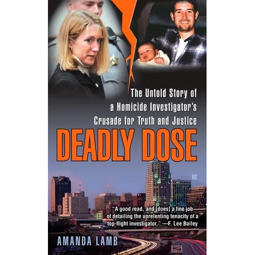 Deadly Dose: The Untold Story of a Homicide Investigator's Crusade for Truth and Justice - Mass Market Paperbound
