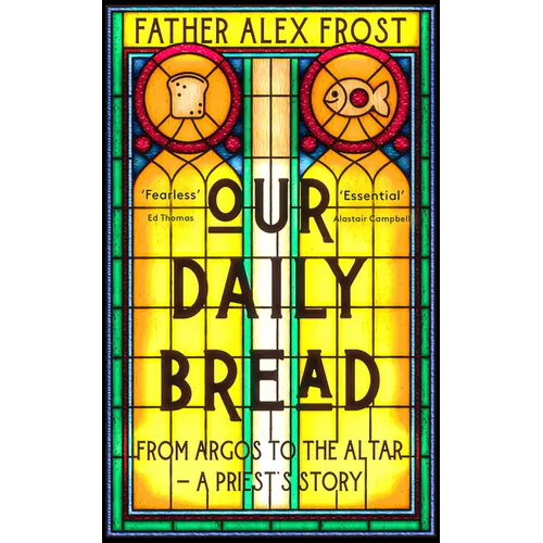 Our Daily Bread: From Argos to the Altar - A Priest's Story - Paperback