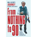 From Nothing To 90: Failures, Successes, Betrayal and Overcoming Doubt - Paperback