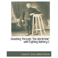 Smashing Through the World War with Fighting Battery C. - Paperback