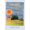 Tallulah's Flying Adventure: An Adventure Story for Children 8-12 - Paperback