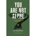 You Are Not Alone: A Guide To Following Jesus In A Secular Age - Paperback