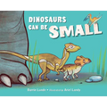 Dinosaurs Can Be Small - Hardcover