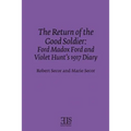 The Return of the Good Soldier: Ford Madox Ford and Violet Hunt's 1917 Diary - Paperback