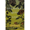 Breakfast with God: Inspirational Thoughts to Start Your Day God's Way - Paperback
