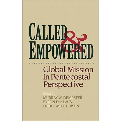 Called and Empowered: Global Mission in Pentecostal Perspective - Paperback