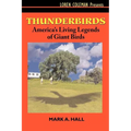 Thunderbirds: America's Living Legends of Giant Birds - Paperback