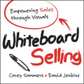 Whiteboard Selling: Empowering Sales Through Visuals - Paperback