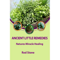 Ancient Little Remedies: Natures Miracle Healing - Paperback