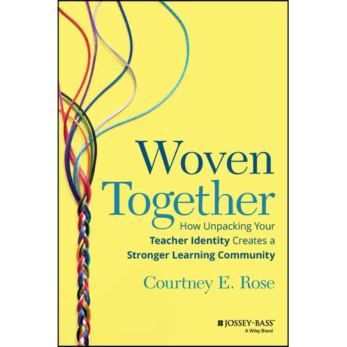Woven Together: How Unpacking Your Teacher Identity Creates a Stronger Learning Community - Paperback